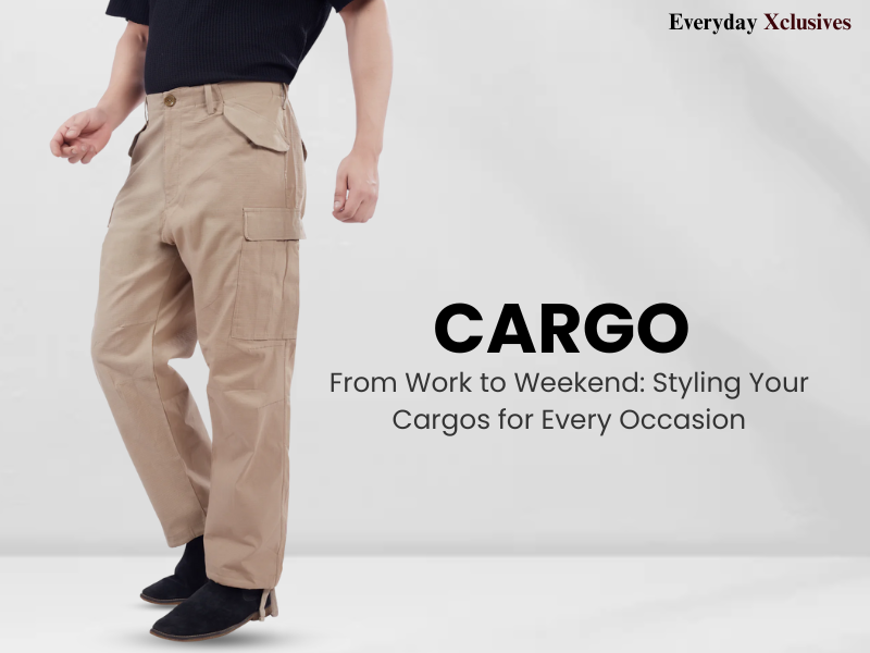 From Work to Weekend: Styling Your Cargos for Every Occasion